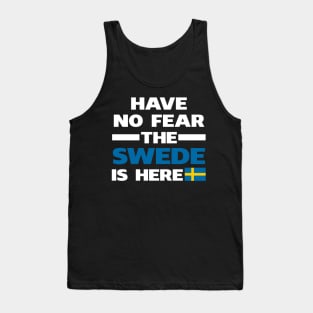 Have No Fear The Swede Is Here Proud Tank Top